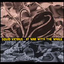 Squid Vicious - At War with the Whale