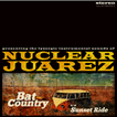 Nuclear Juarez - Bat Country/Sunset Ride